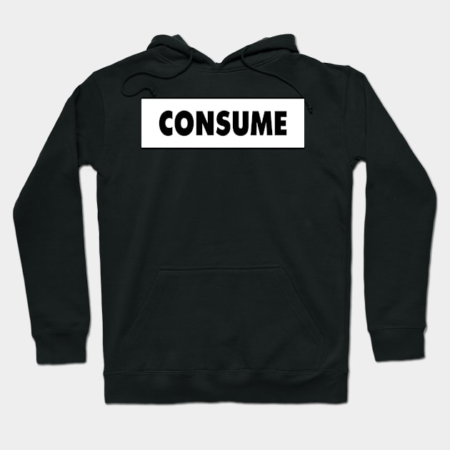 CONSUME Hoodie by Indie Pop